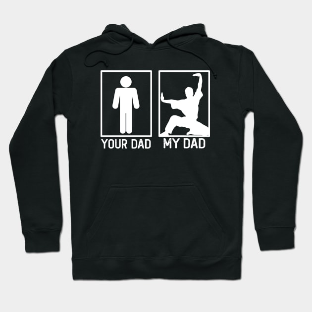 Karate Your Dad vs My Dad Karate Dad Gift Hoodie by mommyshirts